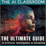 خرید و دانلود نسخه کامل کتاب The AI Classroom: The Ultimate Guide to Artificial Intelligence in Education –  Pdf