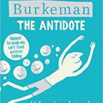 خرید و دانلود نسخه کامل کتاب The Antidote: Happiness for People Who Can’t Stand Positive Thinking –  +  PDF
