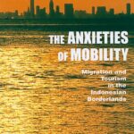 خرید و دانلود نسخه کامل کتاب The Anxieties of Mobility: Migration and Tourism in the Indonesian Borderlands (Southeast Asia: Politics, Meaning, and Memory) –  PDF