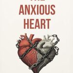 خرید و دانلود نسخه کامل کتاب The Anxious Heart: A Practical Guide to Overcoming Anxious Attachment Using CBT, Schema Therapy & More –  +  Pdf