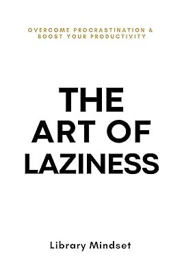 خرید و دانلود نسخه کامل کتاب The Art of Laziness: Overcome Prastination & Improve Your Productivity –  +  Pdf
