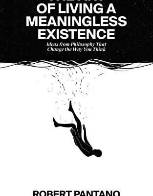 خرید و دانلود نسخه کامل کتاب The Art of Living a Meaningless Existence: Ideas from Philosophy That Change the Way You Think –  +  Pdf