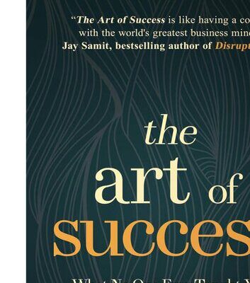 خرید و دانلود نسخه کامل کتاب The Art of Success: What No One Ever Taught You (But You Still Need to Know) – PDF