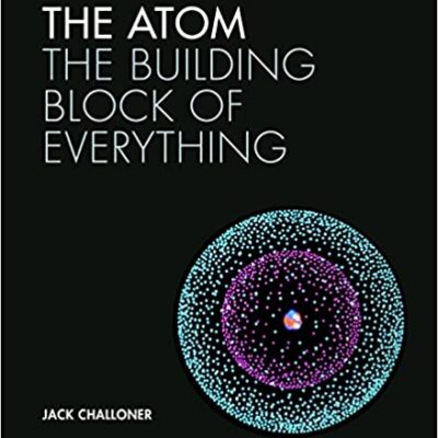 خرید و دانلود نسخه کامل کتاب The Atom: The Building Block of Everything –  Pdf
