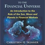 خرید و دانلود نسخه کامل کتاب The Beginners Guide to the Financial Universe:  An Introduction to the Role of the Sun, Moon and Planets in Financial Markets –  Pdf