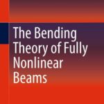 خرید و دانلود نسخه کامل کتاب The Bending Theory of Fully Nonlinear Beams –  PDF