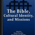 خرید و دانلود نسخه کامل کتاب The Bible, Cultural Identity, and Missions