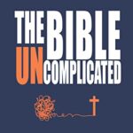 خرید و دانلود نسخه کامل کتاب The Bible Uncomplicated: A Christian Business Case for Why We Believe (Christianity Uncomplicated) Kindle Edition –  +  PDF