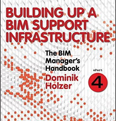 خرید و دانلود نسخه کامل کتاب The BIM Manager’s Handbook, Part 4: Building Up a BIM Support Infrastructure