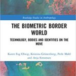 خرید و دانلود نسخه کامل کتاب The Biometric Border World: Technology, Bodies and Identities on the Move (Routledge Studies in Anthropology) –  PDF