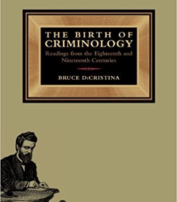 خرید و دانلود نسخه کامل کتاب The Birth of Criminology: Readings from the Eighteenth and Nineteenth Centuries (Aspen College) (2nd Edition) –  +  PDF