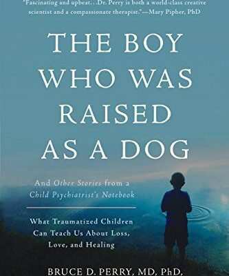خرید و دانلود نسخه کامل کتاب The Boy Who Was Raised as a Dog: And Other Stories from a Child Psychiatrist’s Notebook –  +  Pdf