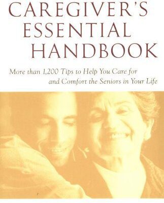خرید و دانلود نسخه کامل کتاب The Caregiver’s Essential Handbook : More than 1,200 Tips to Help You Care for and Comfort the Seniors in Your Life – PDF