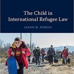 خرید و دانلود نسخه کامل کتاب The Child in International Refugee Law (Cambridge Asylum and Migration Studies)