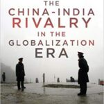 خرید و دانلود نسخه کامل کتاب The China-India Rivalry in the Globalization Era (South Asia in World Affairs)