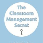 خرید و دانلود نسخه کامل کتاب The Classroom Management Secret: And 45 Other Keys to a Well-Behaved Class –  +  Pdf