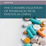 خرید و دانلود نسخه کامل کتاب The Commercialization of Pharmaceutical Patents in China (Asian Commercial, Financial and Economic Law and Policy series) [2021] –  PDF