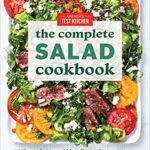 خرید و دانلود نسخه کامل کتاب The Complete Salad Cookbook:  A Fresh Guide to 200+ Vibrant Dishes Using Greens, Vegetables, Grains, Proteins, and More (The Complete ATK Cookbook Series)[2021] –  +  pdf