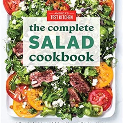 خرید و دانلود نسخه کامل کتاب The Complete Salad Cookbook:  A Fresh Guide to 200+ Vibrant Dishes Using Greens, Vegetables, Grains, Proteins, and More (The Complete ATK Cookbook Series)[2021] –  +  pdf