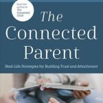 خرید و دانلود نسخه کامل کتاب The Connected Parent: Real-Life Strategies for Building Trust and Attachment –  +  Pdf