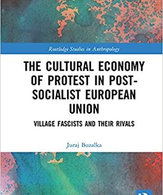 خرید و دانلود نسخه کامل کتاب The Cultural Economy of Protest in Post-Socialist European Union: Village Fascists and their Rivals (Routledge Studies in Anthropology) –  PDF
