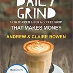 خرید و دانلود نسخه کامل کتاب The Daily Grind: How to open & run a coffee shop that makes money –  +  Pdf