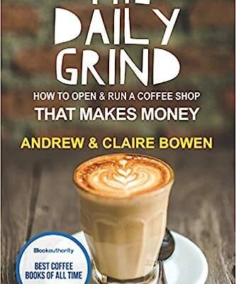خرید و دانلود نسخه کامل کتاب The Daily Grind: How to open & run a coffee shop that makes money –  +  Pdf