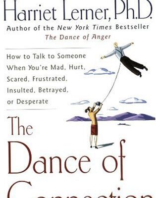 خرید و دانلود نسخه کامل کتاب The Dance of Connection: How to Talk to Someone When You’re Mad, Hurt, Scared, Frustrated, Insulted, Betrayed, or Desperate – PDF