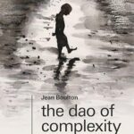 خرید و دانلود نسخه کامل کتاب The Dao of Complexity: Making Sense and Making Waves in Turbulent Times –  Pdf