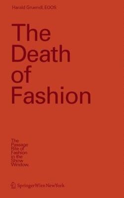 خرید و دانلود نسخه کامل کتاب The Death of Fashion-The Passage Rite of Fashion in the Show Window –  PDF