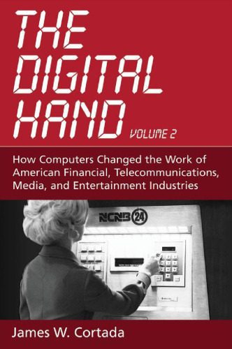 خرید و دانلود نسخه کامل کتاب The Digital Hand:Volume II: How Computers Changed the Work of American Financial, Telecommunications, Media, and Entertainment Industries_68622707a3e77.jpeg خرید و دانلود نسخه کامل کتاب The Digital Hand:Volume II: How Computers Changed the Work of American Financial, Telecommunications, Media, and Entertainment Industries
