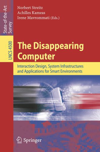 خرید و دانلود نسخه کامل کتاب The Disappearing Computer: Interaction Design, System Infrastructures and Applications for Smart Environments_68616f458706c.jpeg خرید و دانلود نسخه کامل کتاب The Disappearing Computer: Interaction Design, System Infrastructures and Applications for Smart Environments
