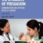 خرید و دانلود نسخه کامل کتاب The Dynamics of Persuasion: Communication and Attitudes in the 21st Century (8th Edition) –  Pdf