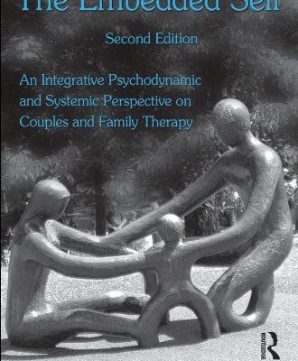 خرید و دانلود نسخه کامل کتاب The Embedded Self, Second Edition: An Integrative Psychodynamic and Systemic Perspective on Couples and Family Therapy –  PDF