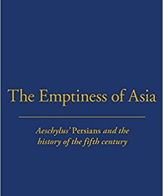 خرید و دانلود نسخه کامل کتاب The Emptiness of Asia: Aeschylus’ ‘Persians’ and the History of the Fifth Century –  Pdf