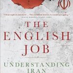 خرید و دانلود نسخه کامل کتاب The English Job: Understanding Iran and Why: Understanding Iran and Why It Distrusts Britain –  +  Pdf