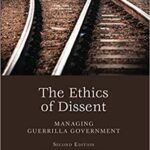 خرید و دانلود نسخه کامل کتاب The Ethics of Dissent: Managing Guerilla Government, (Public Affairs and Policy Administration Series) (2nd Edition)  –  PDF