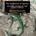 خرید و دانلود نسخه کامل کتاب The Evolution of Agency: Behavioral Organization from Lizards to Humans –  Pdf