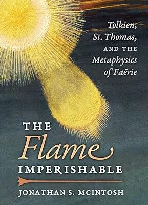 خرید و دانلود نسخه کامل کتاب The Flame Imperishable: Tolkien, St. Thomas, and the Metaphysics of Faerie –  Pdf