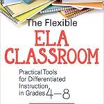 خرید و دانلود نسخه کامل کتاب The Flexible ELA Classroom: Practical Tools for Differentiated Instruction in Grades 4-8 –  Pdf