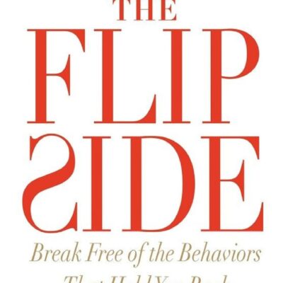 خرید و دانلود نسخه کامل کتاب The Flip Side: Break Free of the Behaviors That Hold You Back – PDF