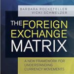 خرید و دانلود نسخه کامل کتاب The Foreign Exchange Matrix: A new framework for understanding currency movements – Pdf
