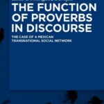خرید و دانلود نسخه کامل کتاب The Function of Proverbs in Discourse: The Case of a Mexican Transnational Social Network (Contributions to the Sociology of Language) –  PDF