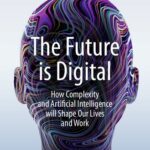 خرید و دانلود نسخه کامل کتاب The Future is Digital: How Complexity and Artificial Intelligence will Shape Our Lives and Work