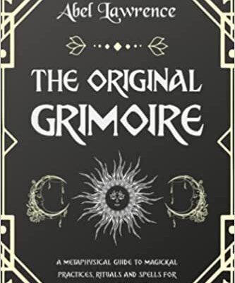 خرید و دانلود نسخه کامل کتاب The  Grimoire:  A Metaphysical Guide to Magical Practices, Rituals and Spells for the Green Witch[2021] –  +  pdf