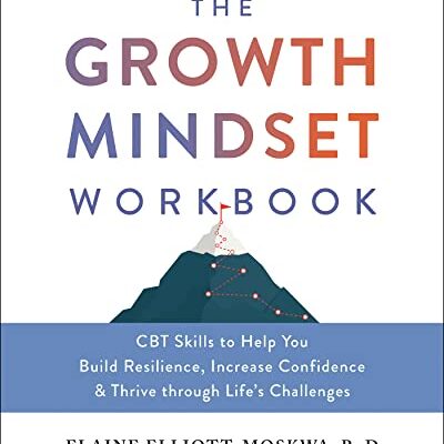 خرید و دانلود نسخه کامل کتاب The Growth Mindset Workbook: CBT Skills to Help You Build Resilience, Increase Confidence, and Thrive through Life’s Challenges –  +  Pdf