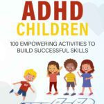 خرید و دانلود نسخه کامل کتاب The Hands-On Workbook for ADHD Children: 100 Empowering Activities to Build Successful Skills –  +  PDF