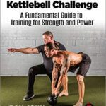 خرید و دانلود نسخه کامل کتاب The Hardstyle Kettlebell Challenge, A Fundamental Guide To Training For Strength And Power