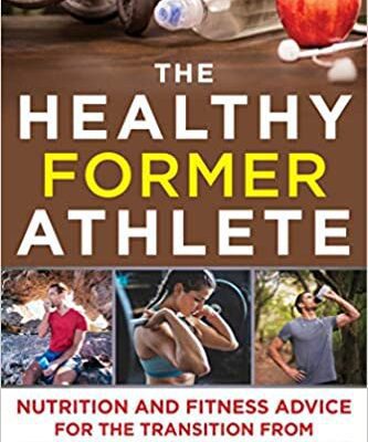 خرید و دانلود نسخه کامل کتاب The Healthy Former Athlete: Nutrition and Fitness Advice for the Transition from Elite Athlete to Normal Human –  +  Pdf
