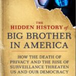 خرید و دانلود نسخه کامل کتاب The Hidden History of Big Brother in America: How the Death of Privacy and the Rise of Surveillance Threaten Us and Our Demacy – Orgianl Pdf